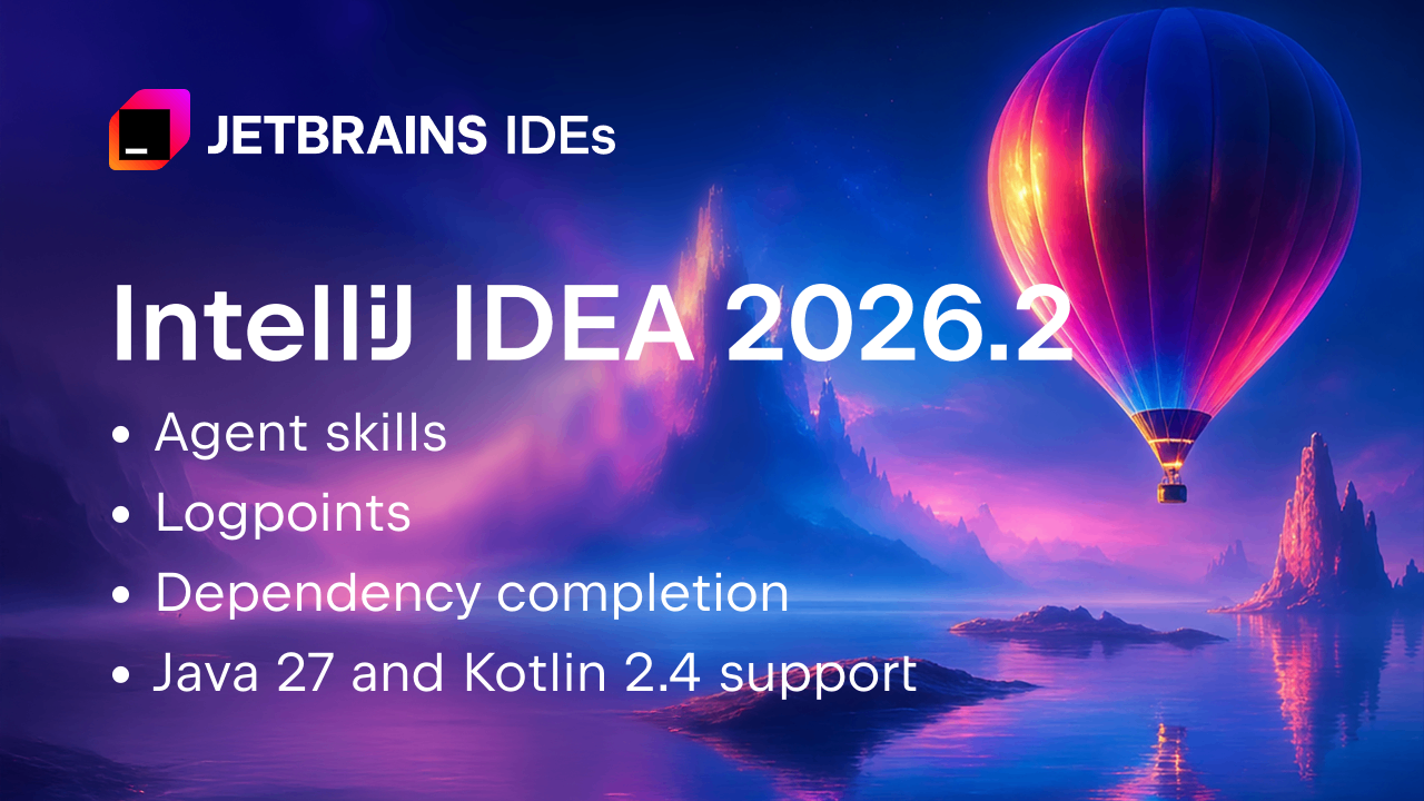 IntelliJ IDEA 2026.2 最新变化